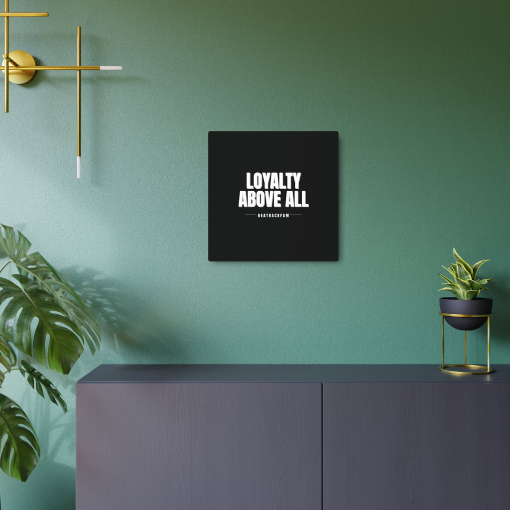 Loyalty Above All Metal Art Sign