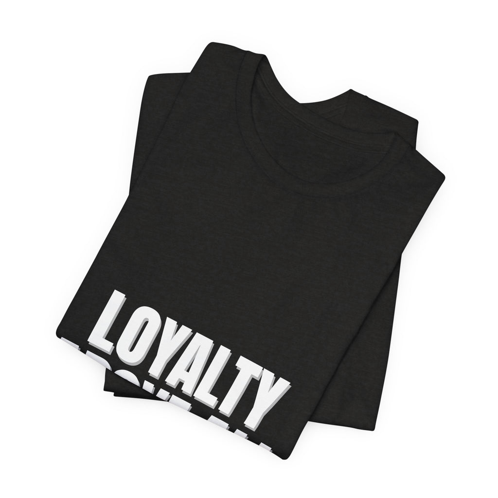 Loyalty Above All T‑Shirt