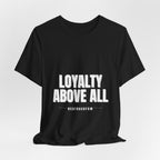 Loyalty Above All T‑Shirt
