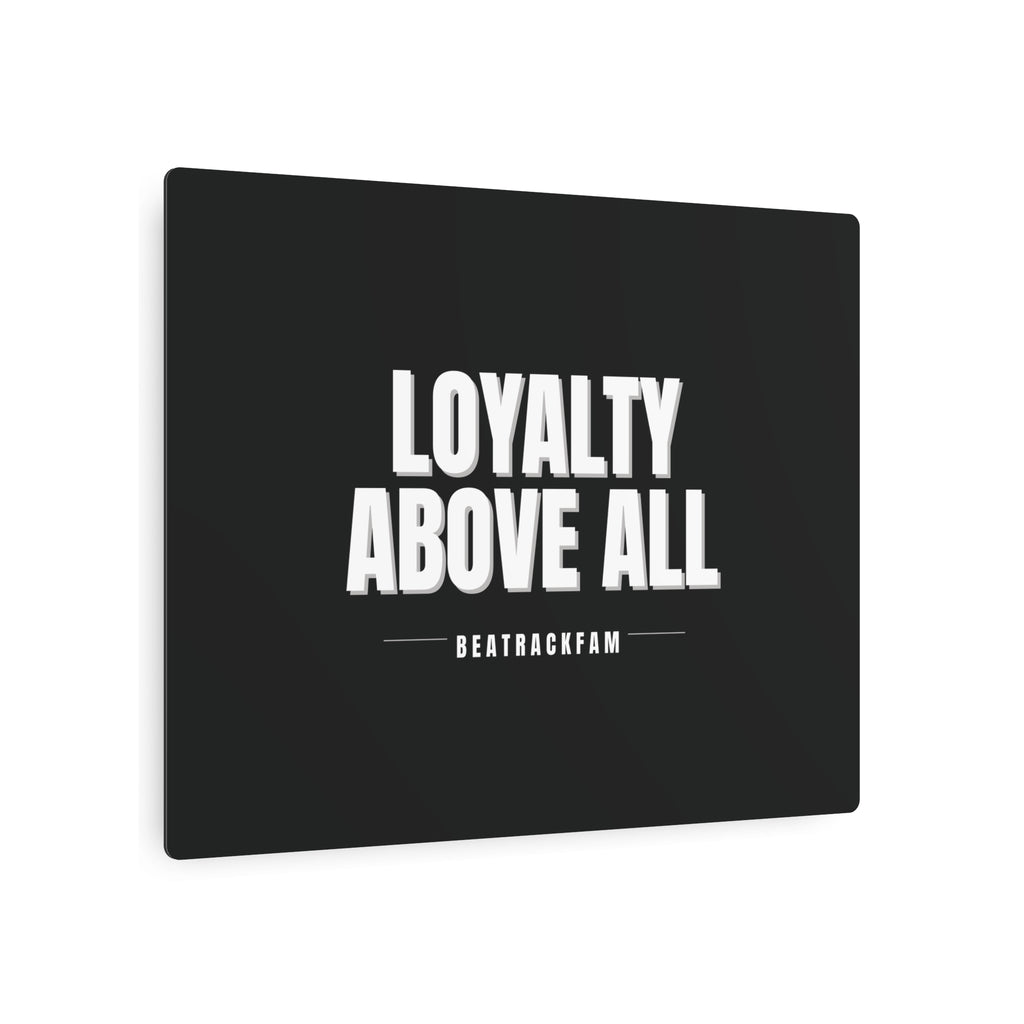 Loyalty Above All Metal Art Sign