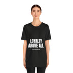 Loyalty Above All T‑Shirt