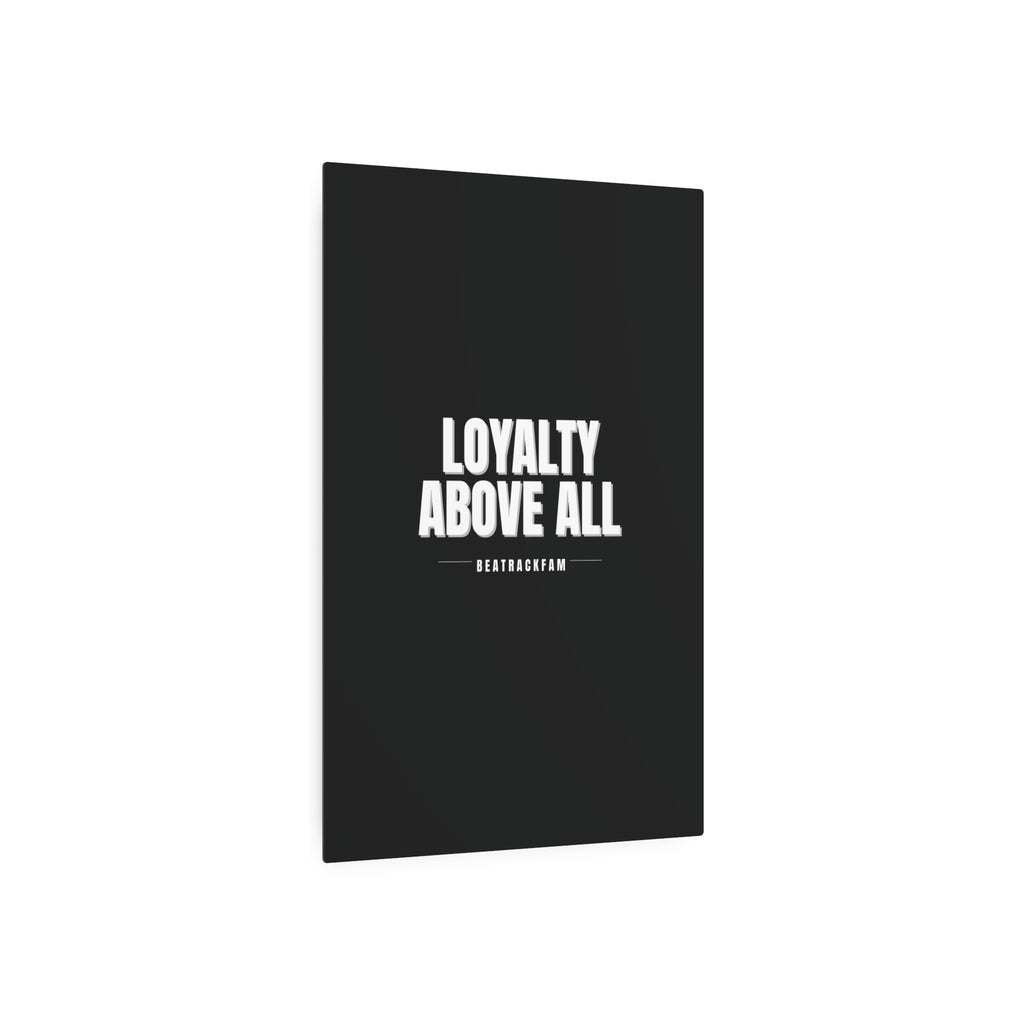 Loyalty Above All Metal Art Sign