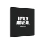 Loyalty Above All Metal Art Sign