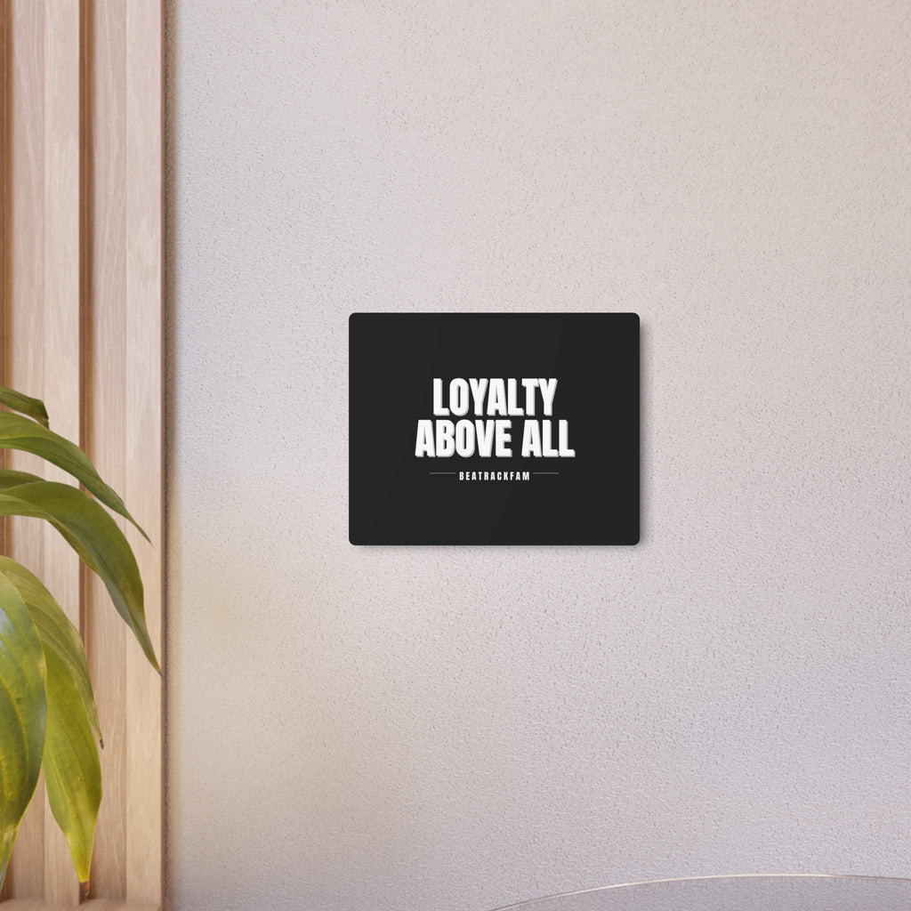 Loyalty Above All Metal Art Sign