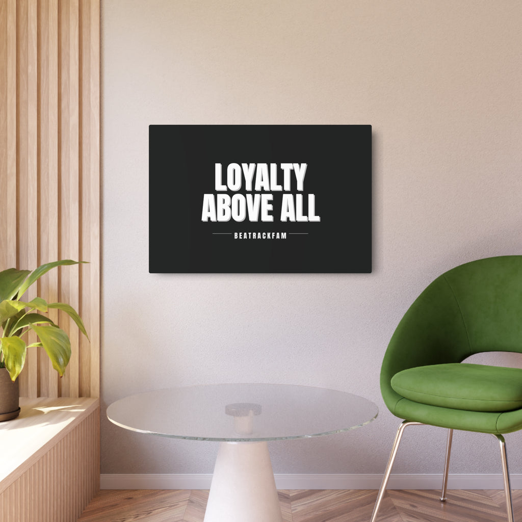 Loyalty Above All Metal Art Sign