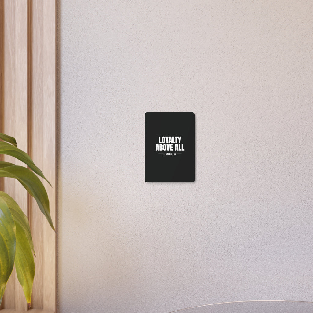 Loyalty Above All Metal Art Sign