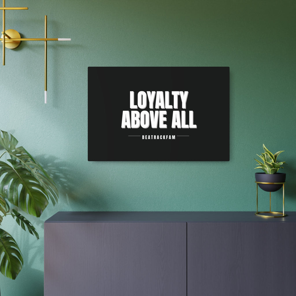 Loyalty Above All Metal Art Sign