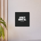 Loyalty Above All Metal Art Sign