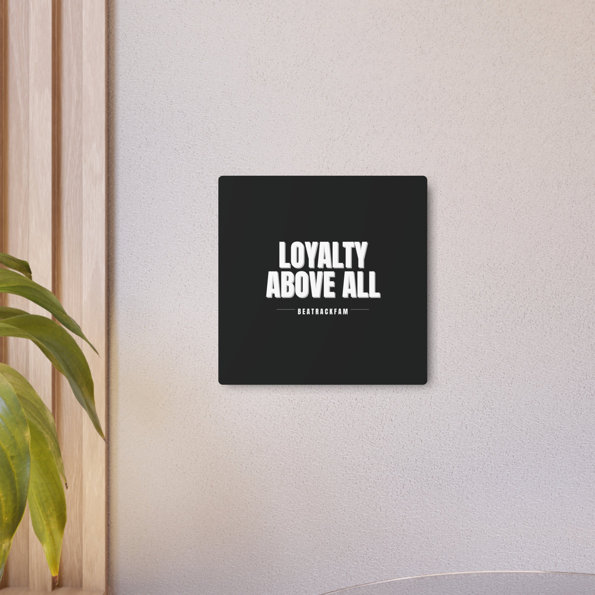 Loyalty Above All Metal Art Sign