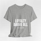 Loyalty Above All T‑Shirt