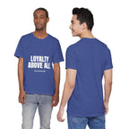 Loyalty Above All T‑Shirt
