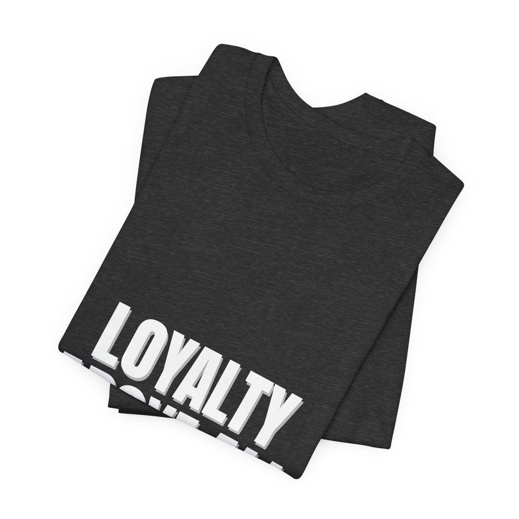 Loyalty Above All T‑Shirt