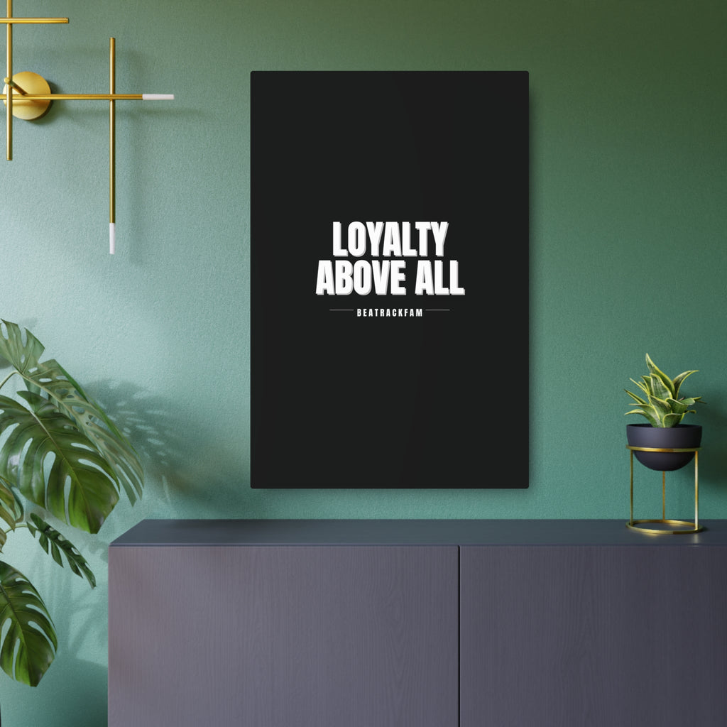 Loyalty Above All Metal Art Sign