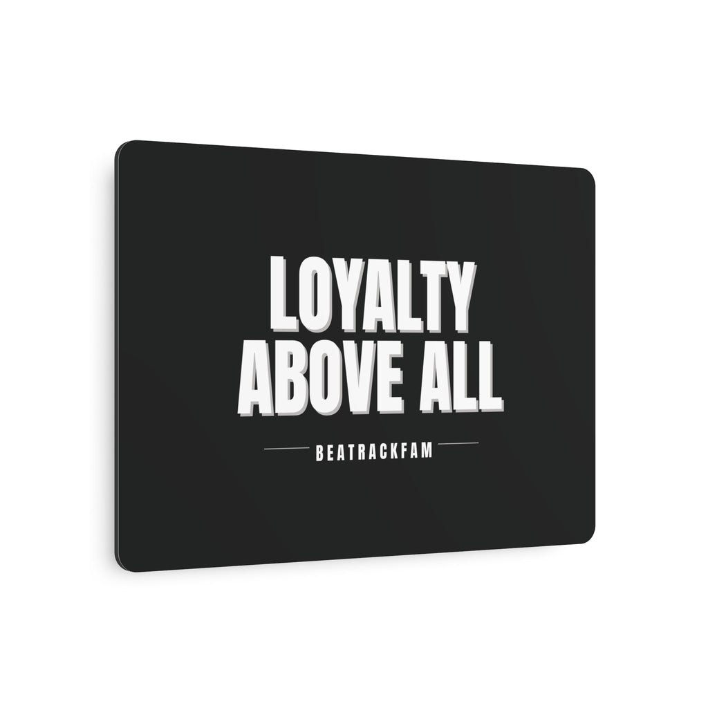Loyalty Above All Metal Art Sign