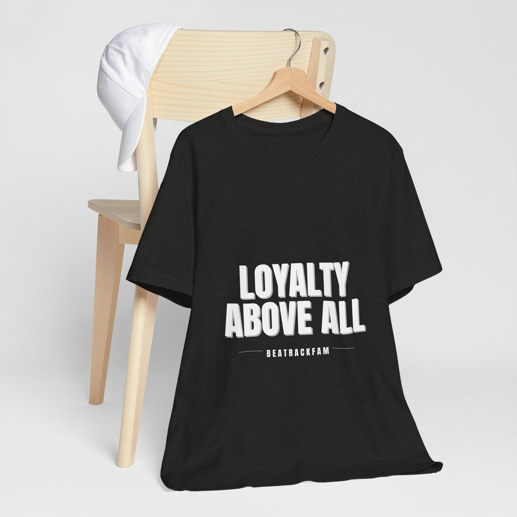 Loyalty Above All T‑Shirt