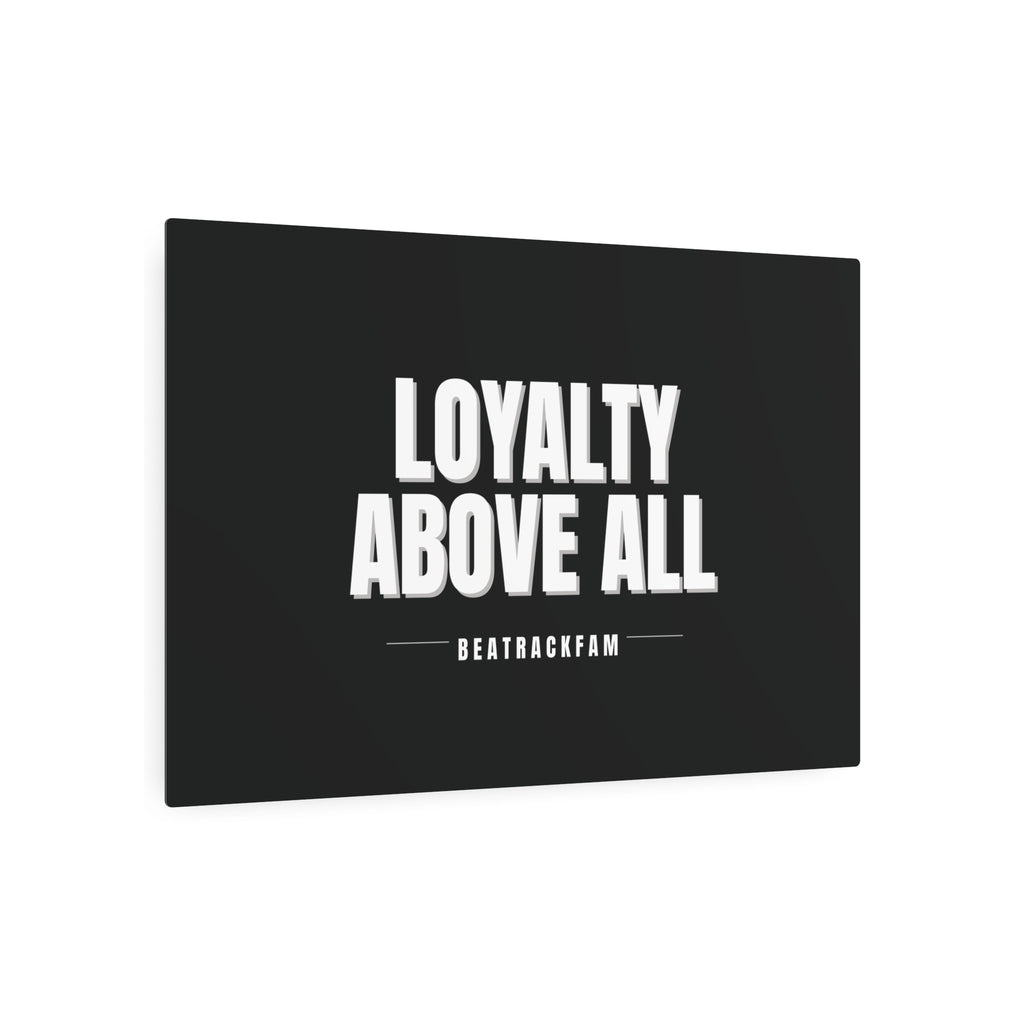 Loyalty Above All Metal Art Sign