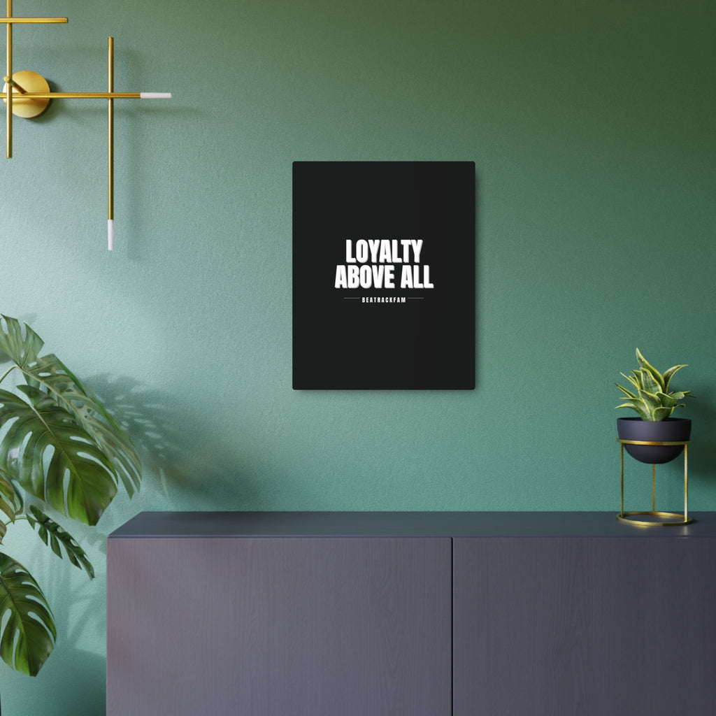 Loyalty Above All Metal Art Sign