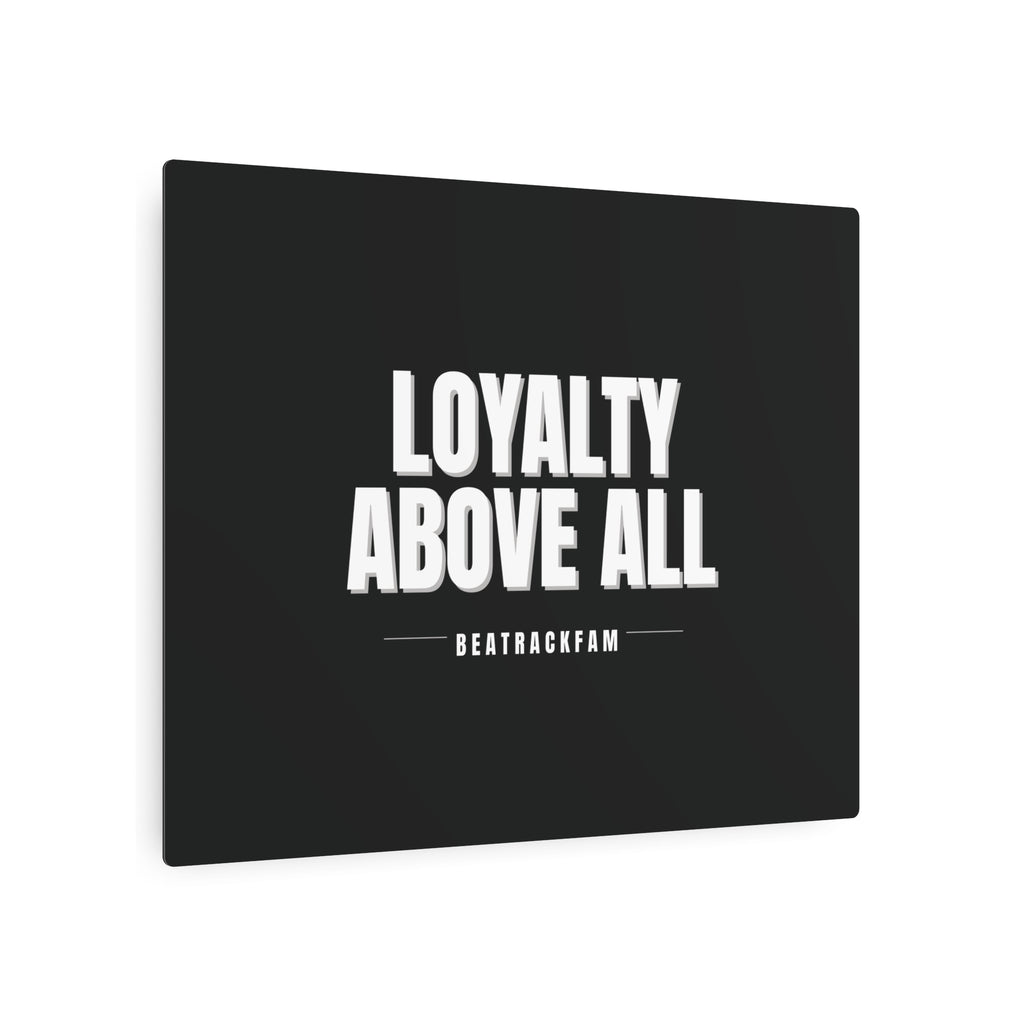 Loyalty Above All Metal Art Sign