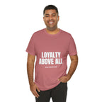 Loyalty Above All T‑Shirt