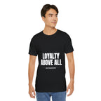 Loyalty Above All T‑Shirt