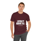 Loyalty Above All T‑Shirt