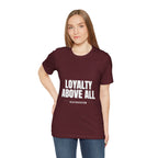 Loyalty Above All T‑Shirt