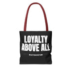 Loyalty Above All Tote Bag