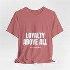 Loyalty Above All T‑Shirt