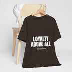 Loyalty Above All T‑Shirt