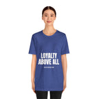 Loyalty Above All T‑Shirt