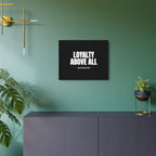 Loyalty Above All Metal Art Sign