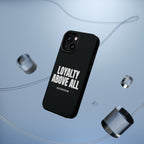 Loyalty Above All Magnetic Phone Case