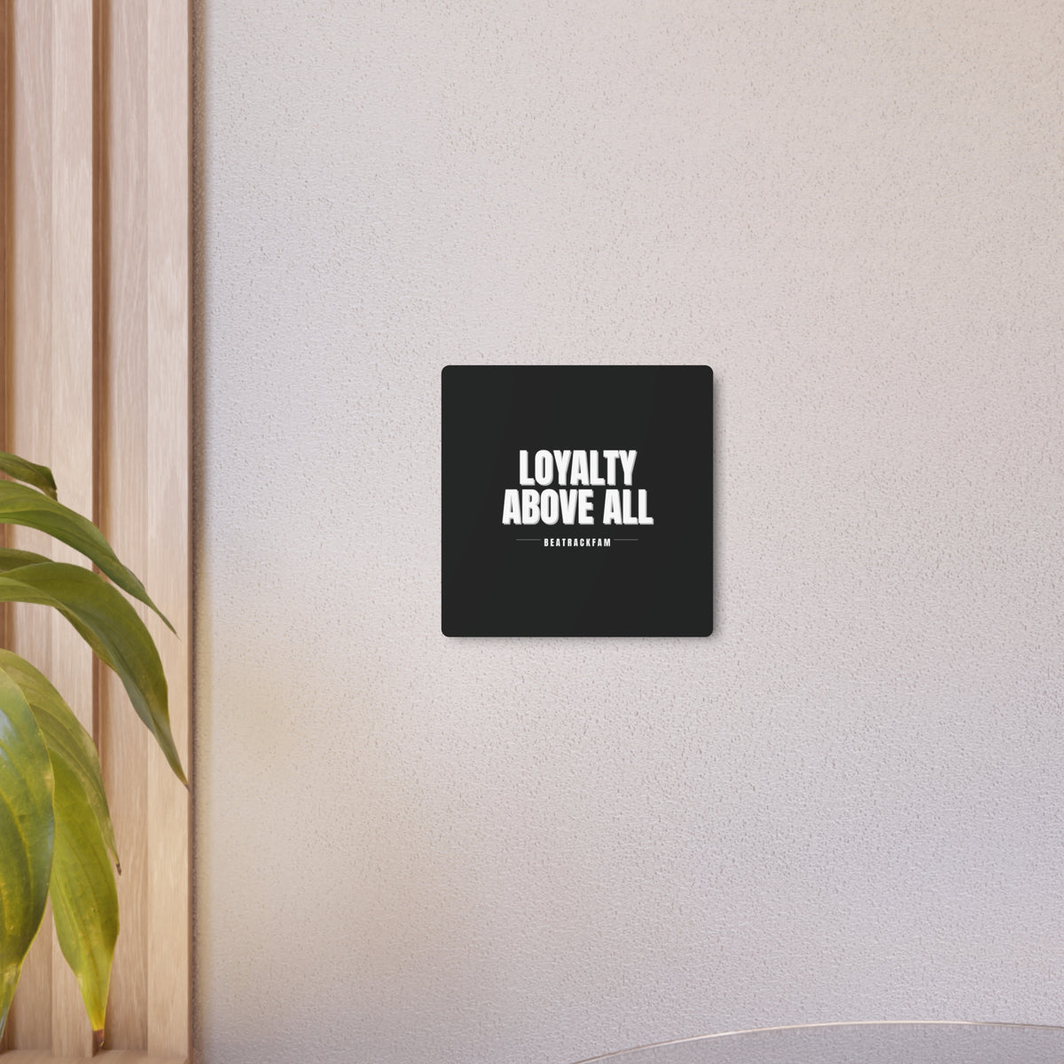 Loyalty Above All Metal Art Sign