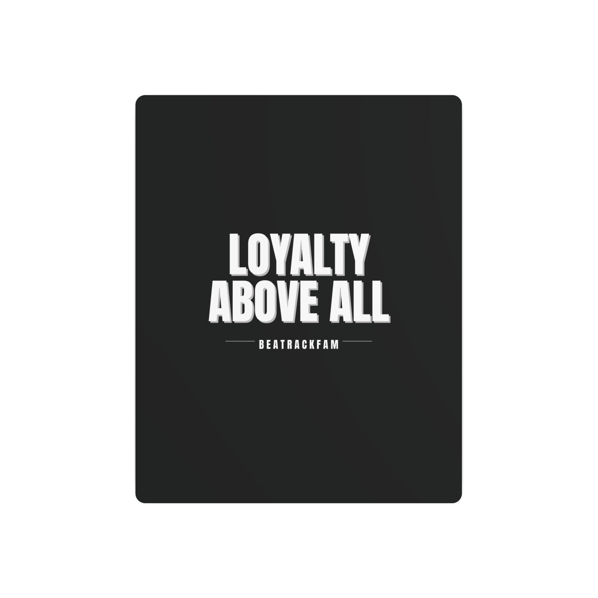 Loyalty Above All Metal Art Sign