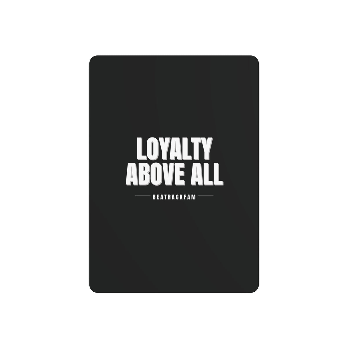 Loyalty Above All Metal Art Sign