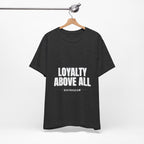 Loyalty Above All T‑Shirt