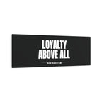 Loyalty Above All Metal Art Sign