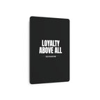 Loyalty Above All Metal Art Sign