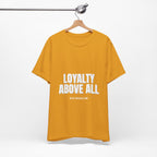 Loyalty Above All T‑Shirt