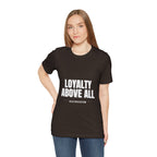 Loyalty Above All T‑Shirt
