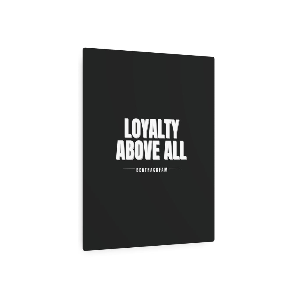Loyalty Above All Metal Art Sign
