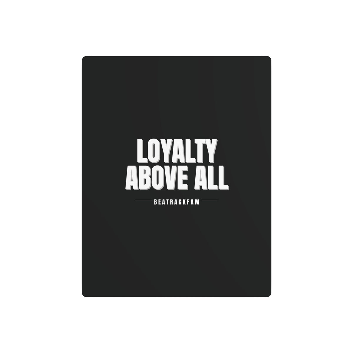 Loyalty Above All Metal Art Sign