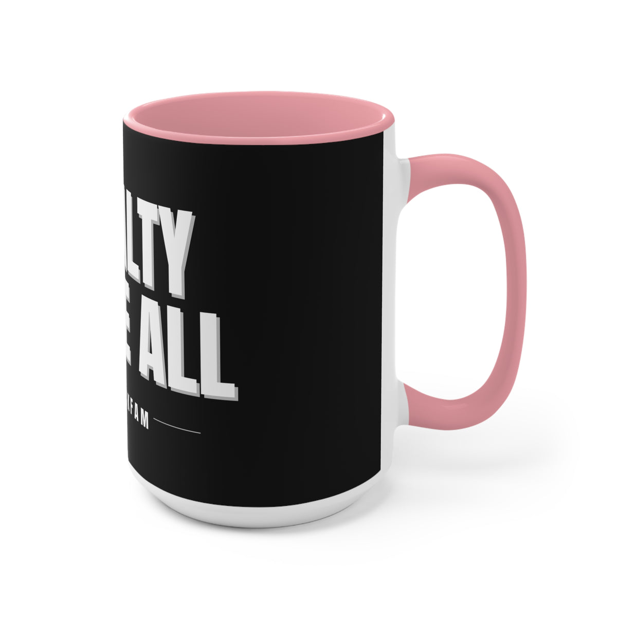 Loyalty Above All Accent Mug