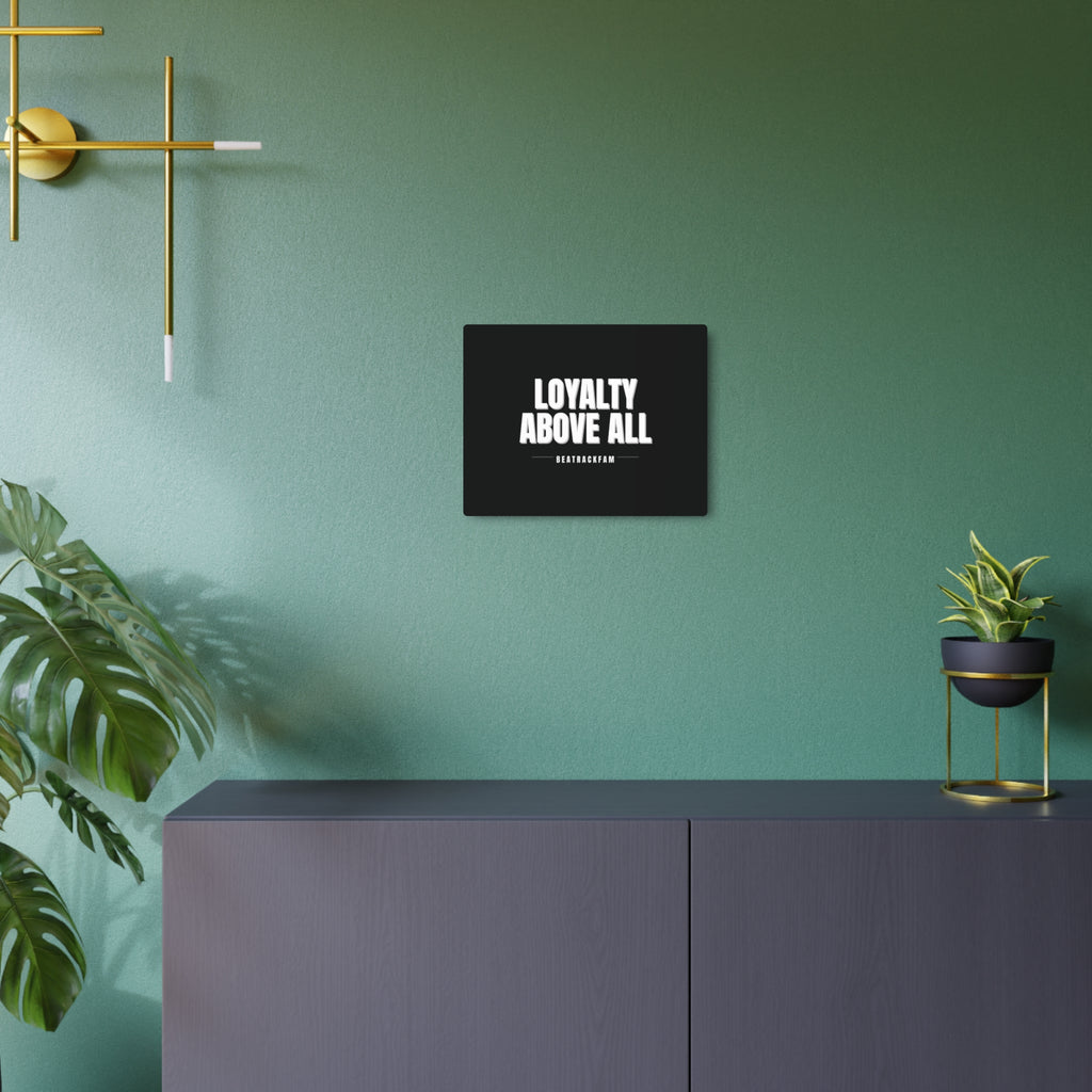 Loyalty Above All Metal Art Sign
