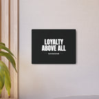 Loyalty Above All Metal Art Sign