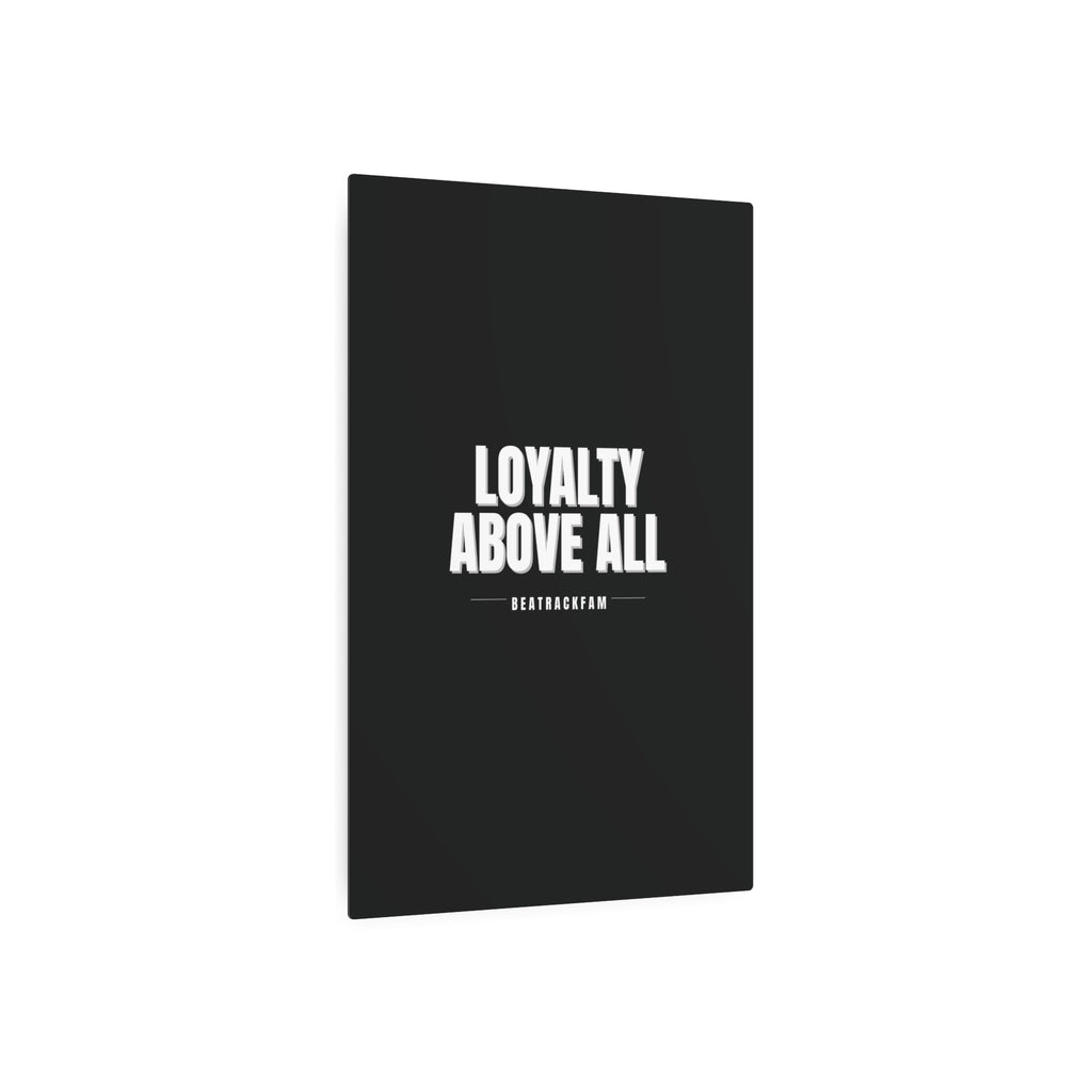 Loyalty Above All Metal Art Sign