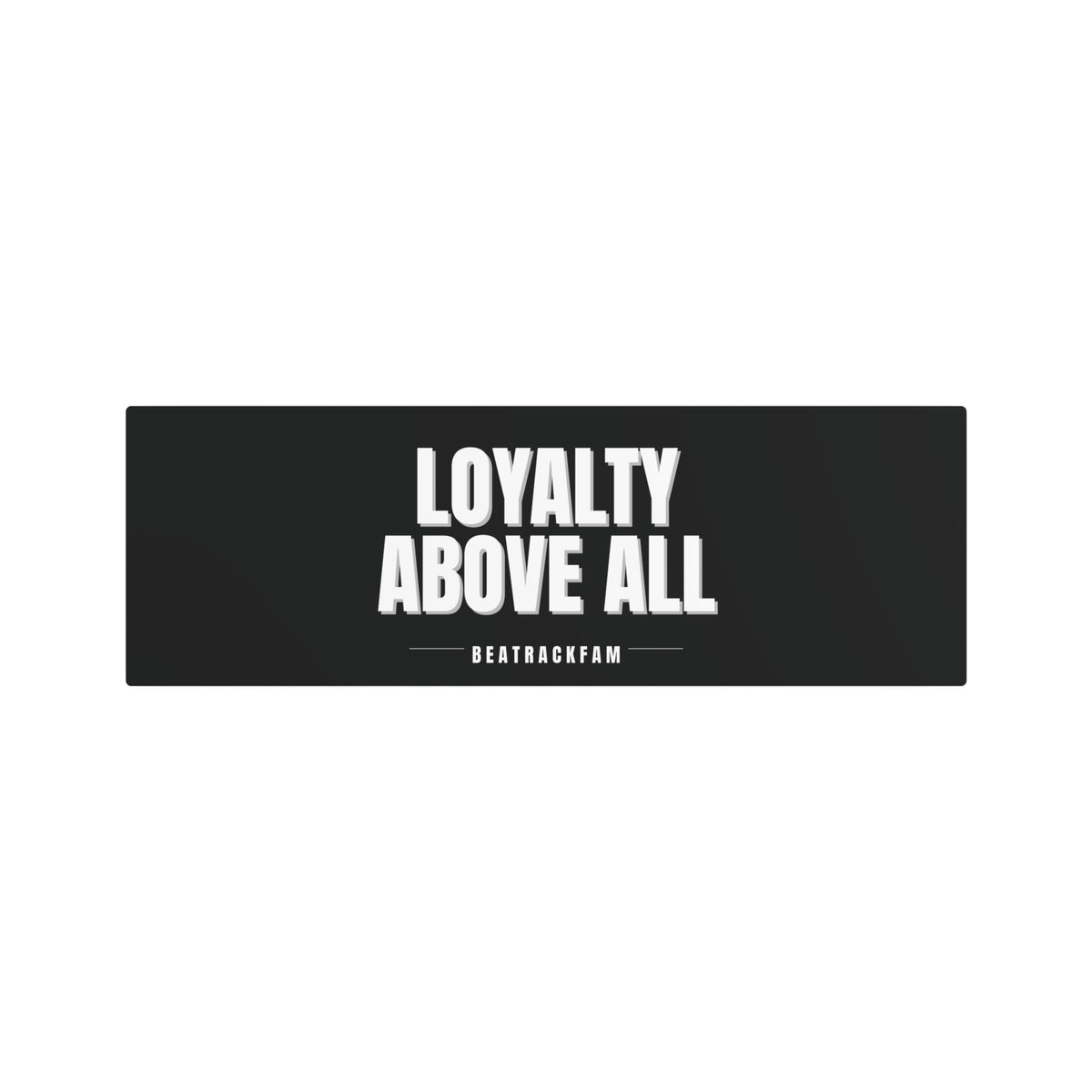 Loyalty Above All Metal Art Sign