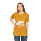 Loyalty Above All T‑Shirt