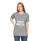 Loyalty Above All T‑Shirt