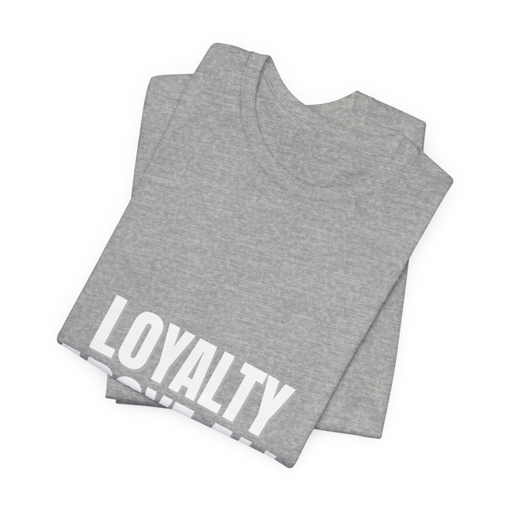 Loyalty Above All T‑Shirt